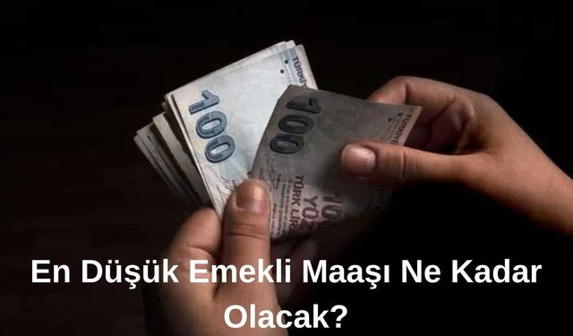 En Düşük Emekli Maaşı Ne Kadar Olacak?