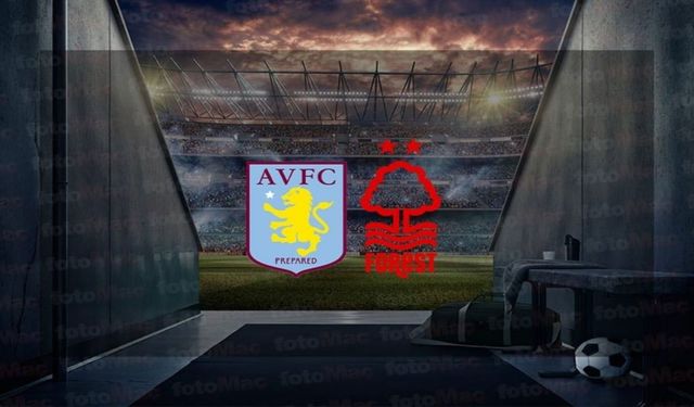 Aston Villa - Nottingham Forest Maçı Ne Zaman, Saat Kaçta ve Hangi Kanalda?