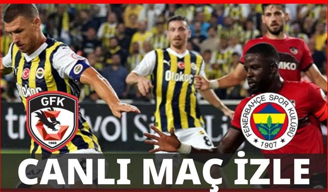Gaziantep FK - Fenerbahçe Maçı Canlı İzle! Canlı Maç İzle, GFK - FB Taraftarium24, Selçuksports, Justin TV, İnat TV