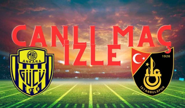 Taraftarium24 Ankaragücü - İstanbulspor Canlı Maç İzle  İnat TV, Justin TV, Selçuk Sports Canlı İzle!