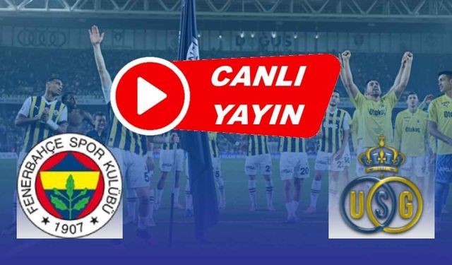 Fenerbahçe - Saint Gilloise Maçı Canlı İzle! Fenerbahçe ( FB ) Saint Gilloise (14.03.2024) Canlı Yayın beIN Sports CANLI