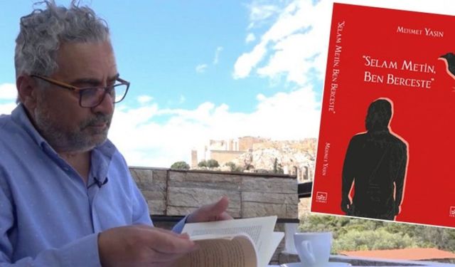 Mehmet Yaşın'dan Yeni Roman: "Selam Metin, Ben Berceste"