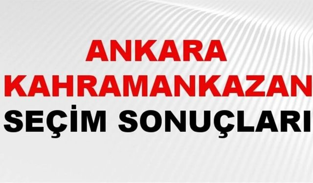 Ankara Kahramankazan 2024 Yerel Seçim Sonuçları Açıklandı: İşte Kazanan Adaylar!