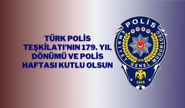 Türk Polis Teşkilatı'nın 179. Yılı Kutlu Olsun!